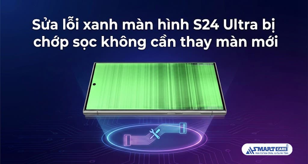 Sửa lỗi xanh màn hình S24 Ultra bị chớp sọc